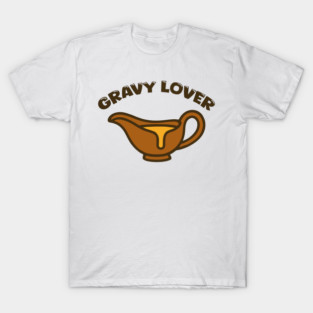 Gravy Lover T-Shirt