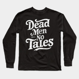 Dead Men Tell No Tales - erapo #4710 Long Sleeve T-Shirt