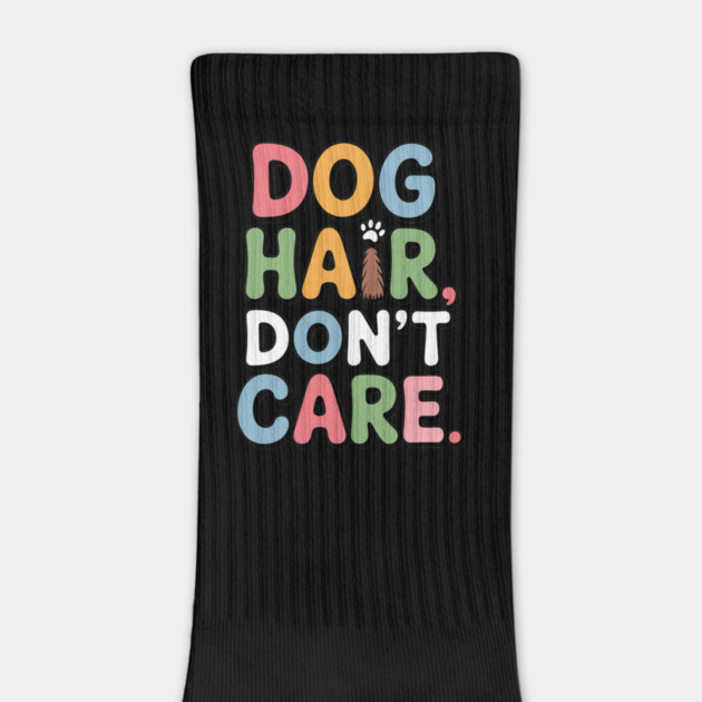 Dog Hair Don’t Care – Funny Dog Lover Gift by IamActiveDog