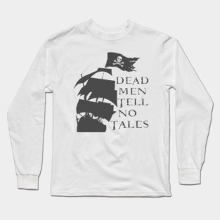 Dead Men Tell No Tales Pirate Ship - erapo #4716 Long Sleeve T-Shirt