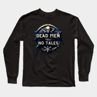 Dead Men Tell No Tales - erapo #4723 Long Sleeve T-Shirt