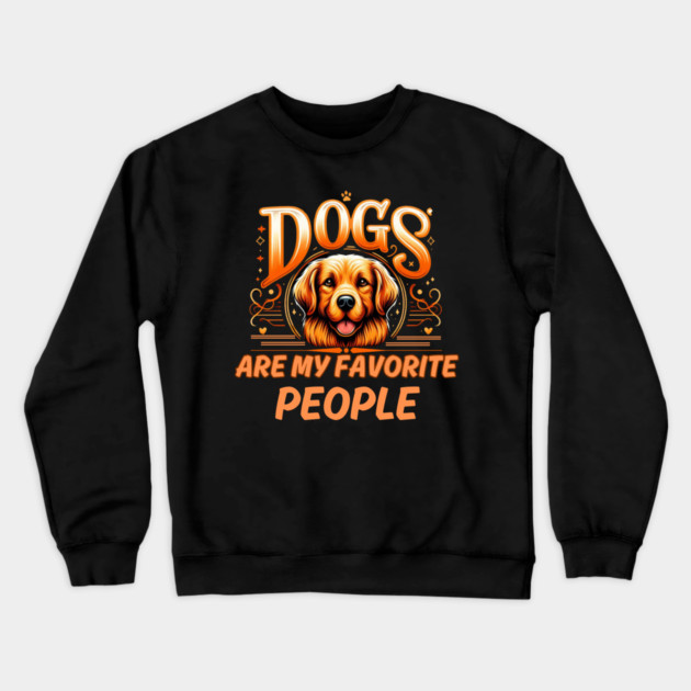 Dogs Are My Favorite People – Funny Dog Lover Gift Crewneck Sweatshirt by IamActiveDog
