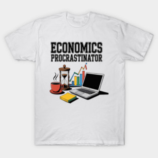 ECONOMICS PROCRASTINATOR T-Shirt