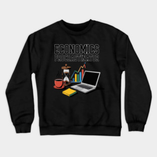 ECONOMICS PROCRASTINATOR Crewneck Sweatshirt