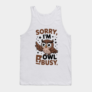 Owl Lover Sorry I’m Owl Busy Funny Owl Tank Top