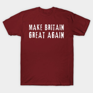 Make Britain Great Again T-Shirt