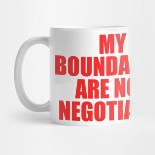 My Boundaries Are Non Negotiable Mug