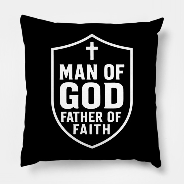 Man of God Father of Faith Christian Fathers Gift Pillow by The Fatherhood Brand