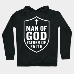 Man of God Father of Faith Christian Fathers Gift Hoodie