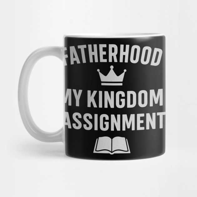 Fatherhood My Kingdom Assignment Christian Gift by The Fatherhood Brand