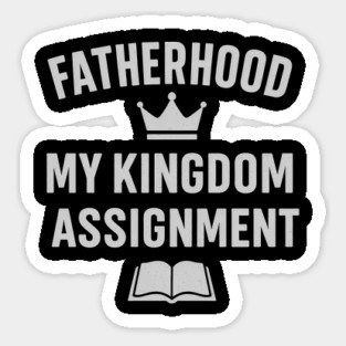 Fatherhood My Kingdom Assignment Christian Gift Magnet