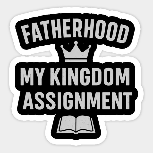 Fatherhood My Kingdom Assignment Christian Gift Magnet by The Fatherhood Brand