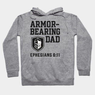 Armor Bearing Dad Ephesians 6:11 Christian Fathers Gift Hoodie