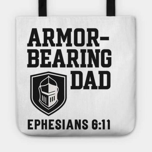 Armor Bearing Dad Ephesians 6:11 Christian Fathers Gift Tote by The Fatherhood Brand
