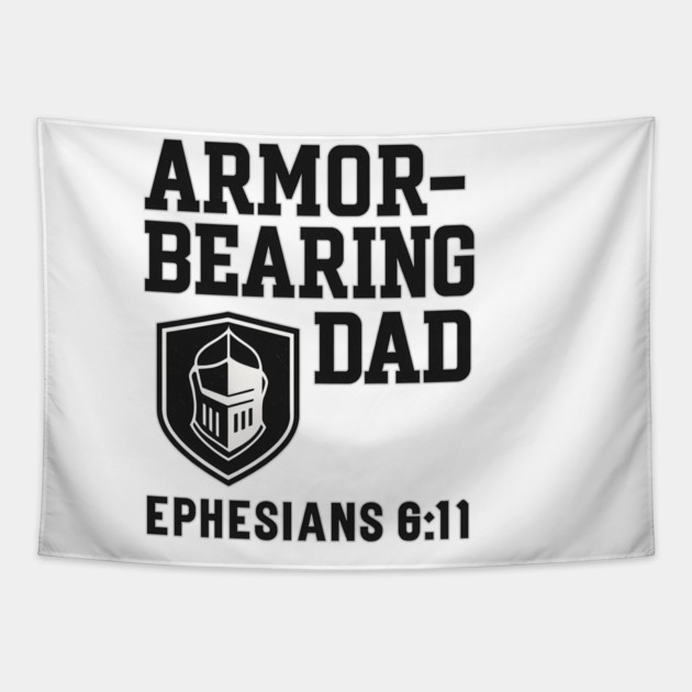 Armor Bearing Dad Ephesians 6:11 Christian Fathers Gift Tapestry by The Fatherhood Brand