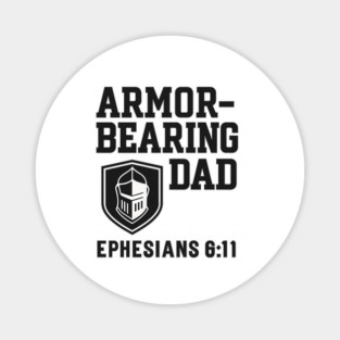 Armor Bearing Dad Ephesians 6:11 Christian Fathers Gift Magnet