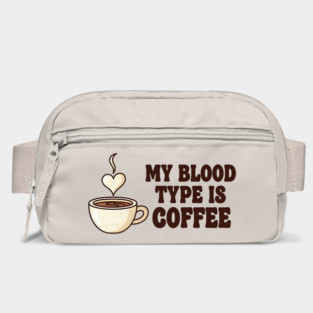 My Blood Type is Coffee Bag