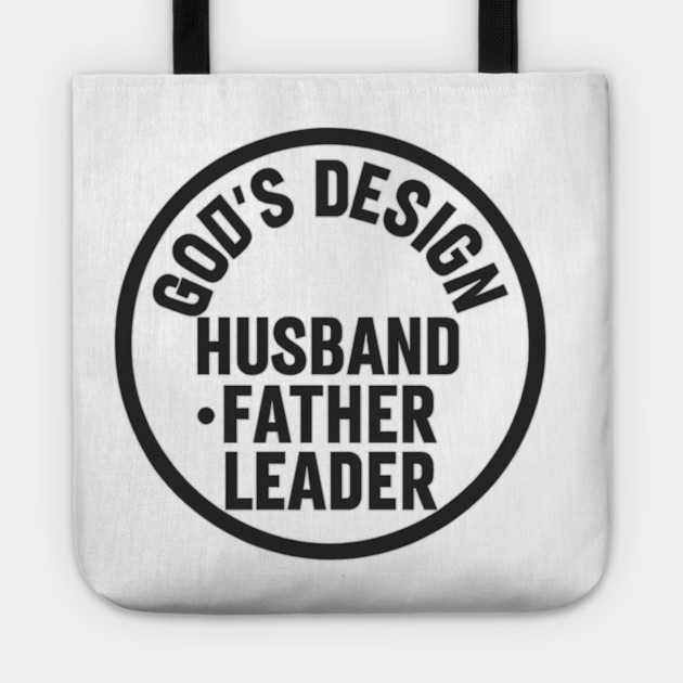 God's Design - Husband, Father, Leader Christian Fathers Gift Tote by The Fatherhood Brand
