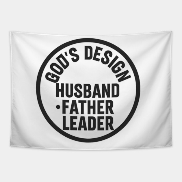 God's Design - Husband, Father, Leader Christian Fathers Gift Tapestry by The Fatherhood Brand