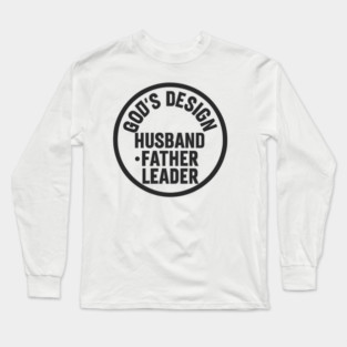God's Design - Husband, Father, Leader Christian Fathers Gift Long Sleeve T-Shirt