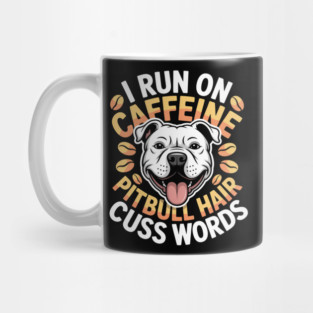 I Run On Caffeine Dog Hair & Cuss Words Mug