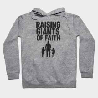 Raising Giants of Faith Christian Fathers Gift Hoodie