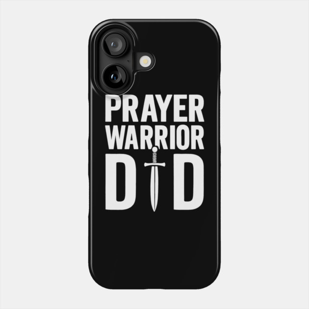 Prayer Warrior Dad Christian Fathers Gift Phone Case by The Fatherhood Brand