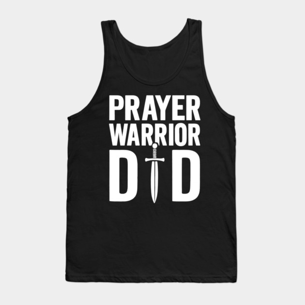 Prayer Warrior Dad Christian Fathers Gift Tank Top by The Fatherhood Brand
