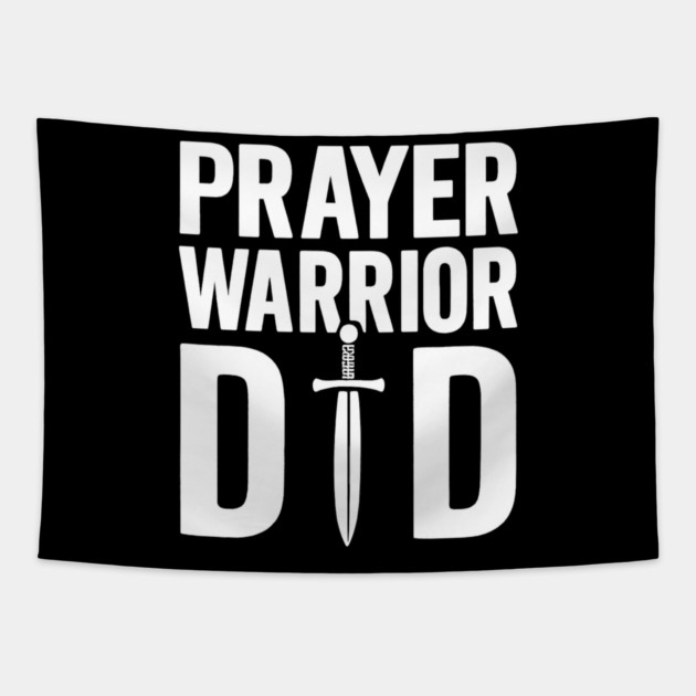 Prayer Warrior Dad Christian Fathers Gift Tapestry by The Fatherhood Brand