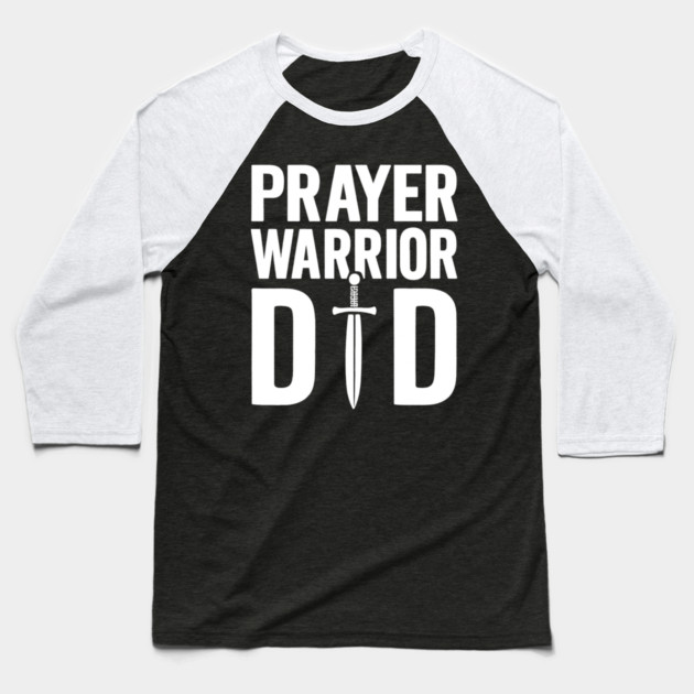 Prayer Warrior Dad Christian Fathers Gift Baseball T-Shirt by The Fatherhood Brand
