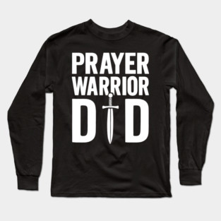 Prayer Warrior Dad Christian Fathers Gift Long Sleeve T-Shirt