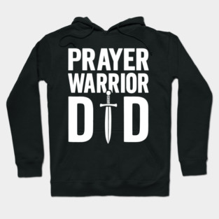 Prayer Warrior Dad Christian Fathers Gift Hoodie