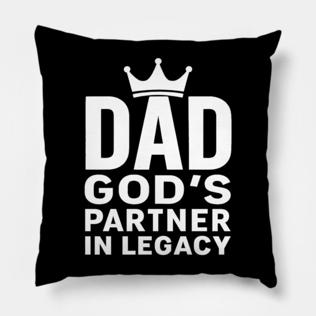 Dad - God's Partner In Legacy Christian Fathers Gift Pillow by The Fatherhood Brand