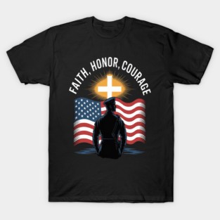 Faith Honor Courage Soldiers Strength And Belief Military And Jesus T-Shirt