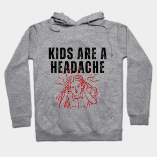 Kids Are A Headache | Childfree | Antinatalist Hoodie