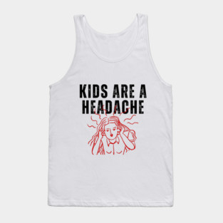 Kids Are A Headache | Childfree | Antinatalist Tank Top