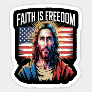 Faith Is Freedom Embrace The Light Of Liberty Christian Spirit Sticker