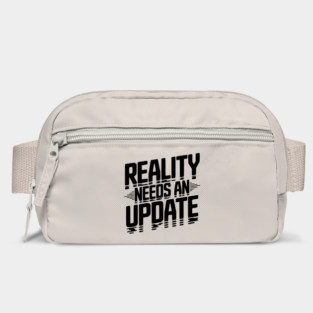 Reality Needs an Update Bag