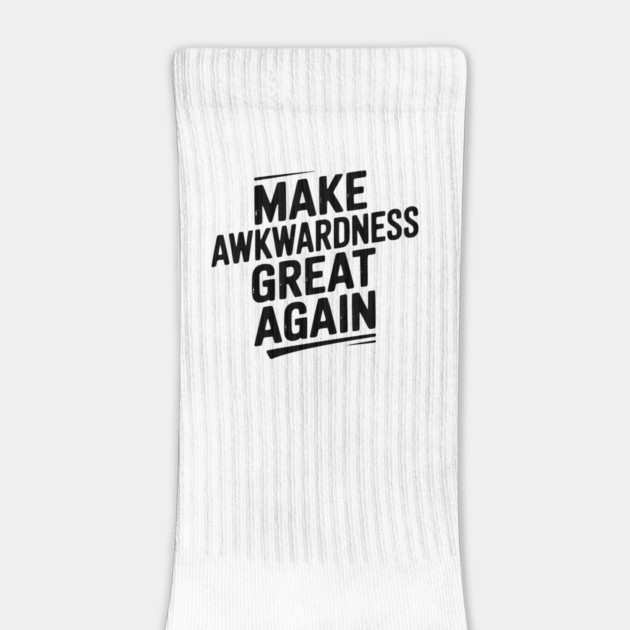 Make Awkwardness Great Again by Frank Ring