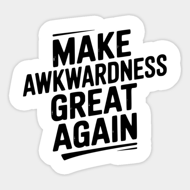 Make Awkwardness Great Again Magnet by Frank Ring