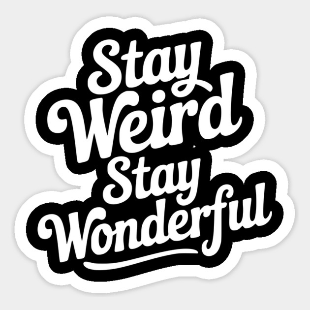 Stay Weird Stay Wonderful Magnet by Frank Ring
