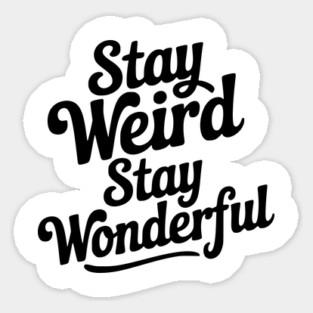 Stay Weird Stay Wonderful Magnet