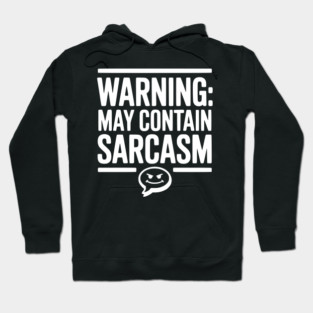 Warning May Contain Sarcasm Hoodie