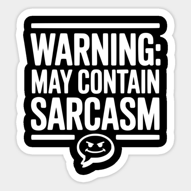 Warning May Contain Sarcasm Sticker by Frank Ring