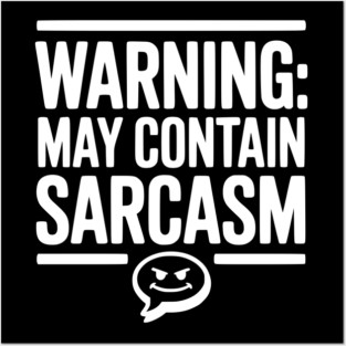 Warning May Contain Sarcasm Posters and Art