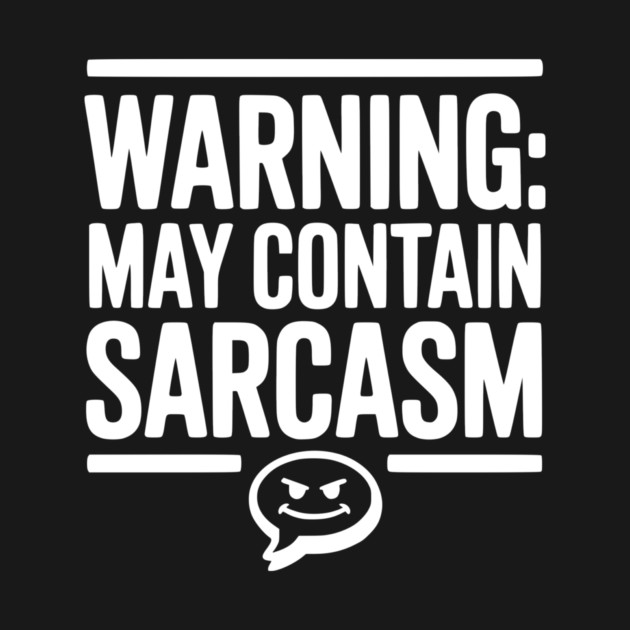 Warning May Contain Sarcasm by Frank Ring