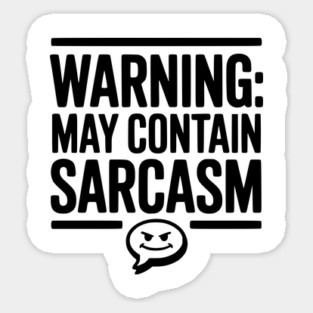 Warning May Contain Sarcasm Sticker