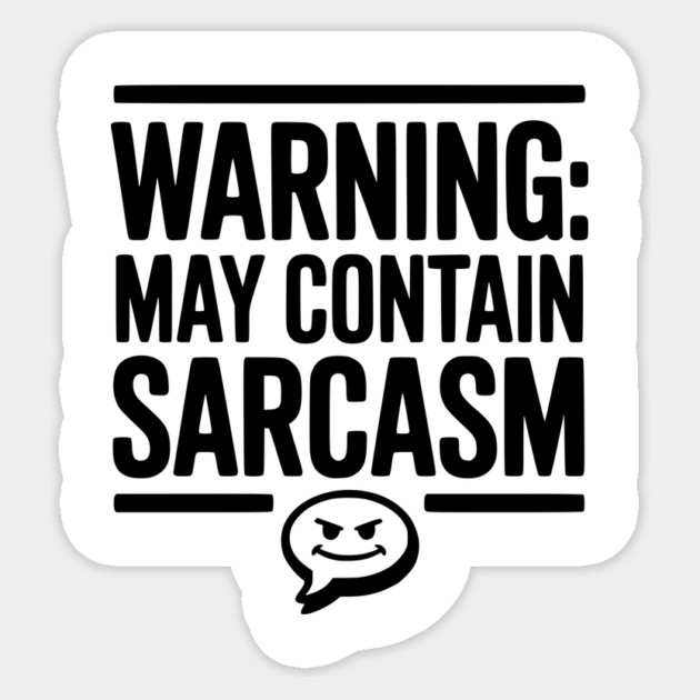 Warning May Contain Sarcasm Sticker by Frank Ring