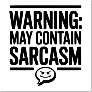 Warning May Contain Sarcasm Posters and Art