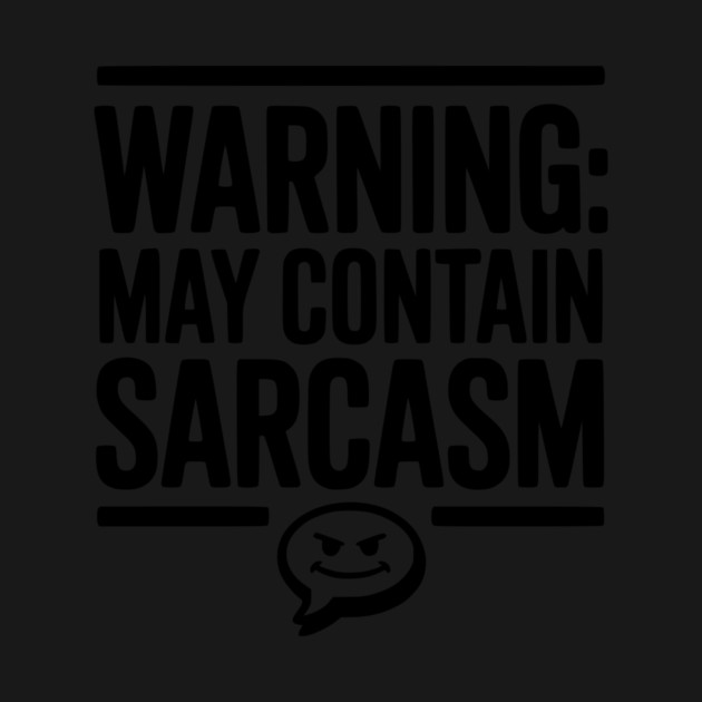 Warning May Contain Sarcasm by Frank Ring